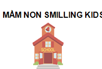 MẦM NON SMILLING KIDS( NỤ CƯỜI TRẺ THƠ)